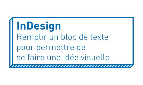 Indesign Remplir Un Bloc De Texte Pour Permettre De Se Faire Une Id E