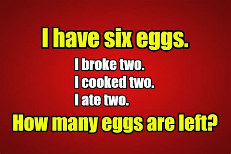 I Have Six Eggs Riddle I Have Six Eggs I Broke Two I Cooked Two And