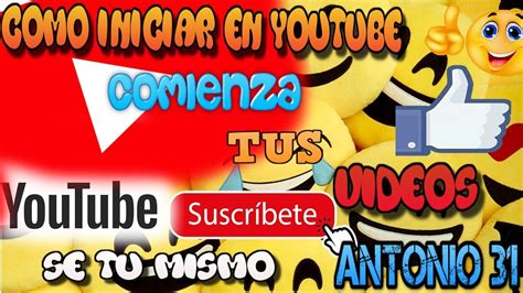 COMO INICIAR EN YOUTUBE 2019 YouTube