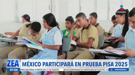 México Sí Participará En La Prueba Pisa 2025 Confirma La Ocde Vídeo