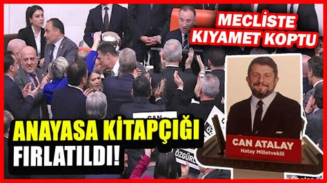 Mecliste kıyamet koptu anayasa fırlatıldı Can Atalay ın