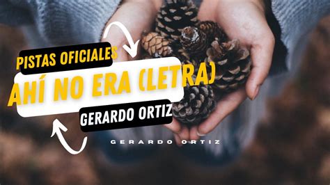 Ah No Era Gerardo Ortiz Letra Youtube