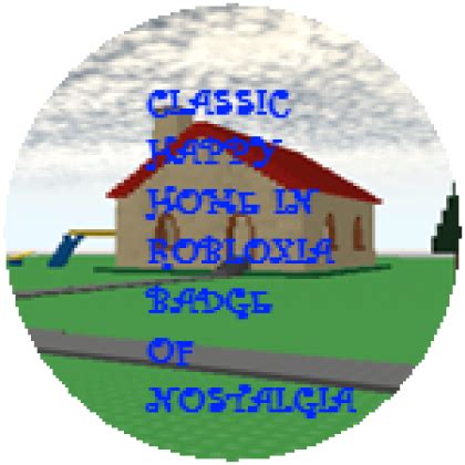 Classic Happy Home In Robloxia Badge Of Nostalgia Roblox