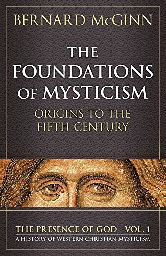 The Foundations of Mysticism: Origins to the Fifth Century (The