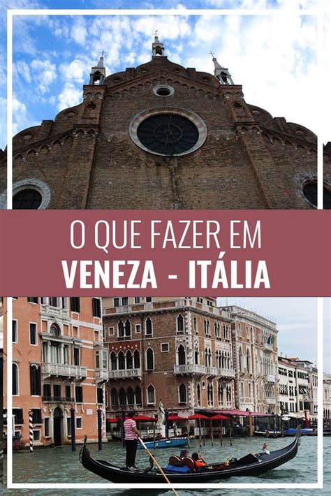 O que fazer em Veneza Itália Atrações e dicas de viagem Foco no