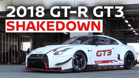 Shaking Down The 2018 Spec Nissan Gt R Nismo Gt3 Youtube