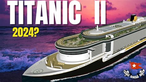 Zarpará el TITANIC II en 2024 cruiselife YouTube