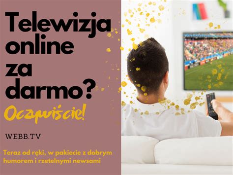 Telewizja Online Za Darmo Oczywi Cie Weeb Tv Blog