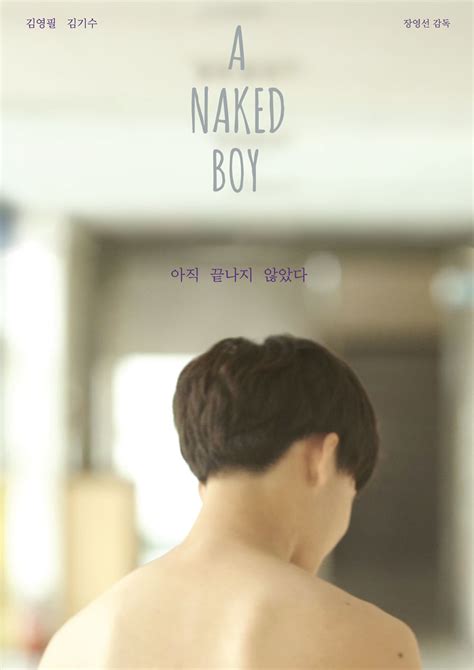 아직 끝나지 않았다 A NAKED BOY 상세정보 씨네21