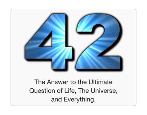 The Answer To The Ultimate Question Of Life The Universe And