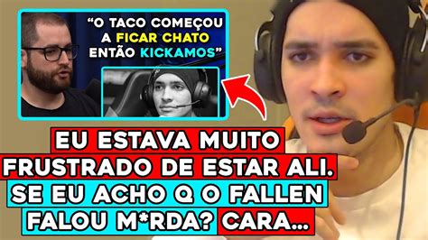 TACO REVELA TODA A VERDADE SOBRE POLÊMICA DO FALLEN E MOTIVO DO KICK