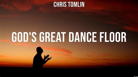 Chris Tomlin Gods Great Dance Floor Lyrics Elevation Worship Phil