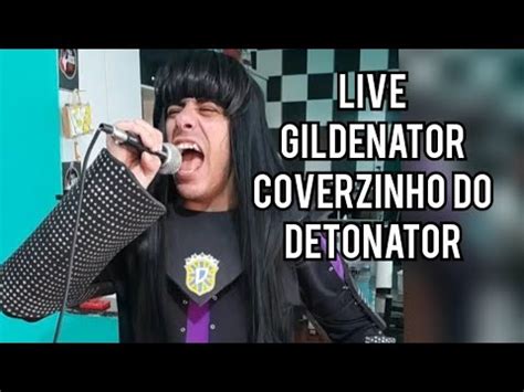 Live Gildenator Coverzinho Do Detonator Massacration YouTube