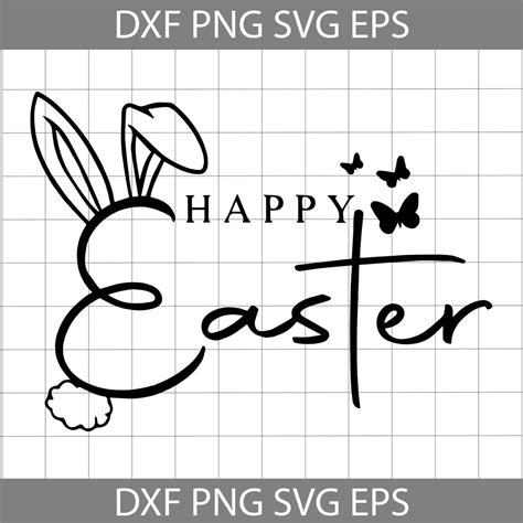 Happy Easter Svg Bunny Svg Easters Day Svg Cricut File Clipart