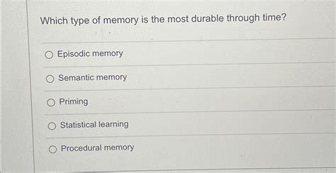 Solved Which Type Of Memory Is The Most Durable Through Chegg