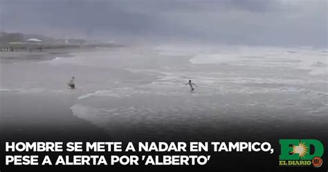 Hombre Se Mete A Nadar En Tampico Pese A Alerta Por Alberto