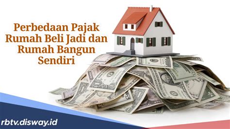 perbedaan pajak rumah beli jadi  rumah bangun sendiri