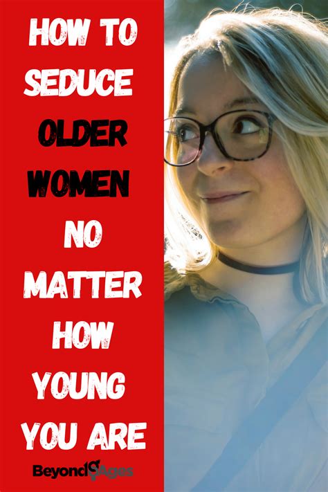 How To Seduce An Older Woman Despite Your Age Experts Answer Seduce Women Dating Older