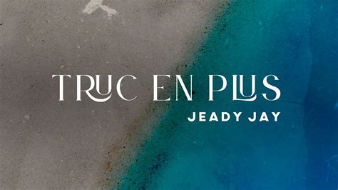 Jeady Jay Truc En Plus Official Visualizer YouTube Music