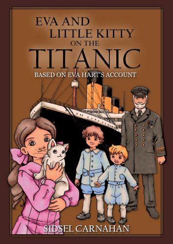 Eva And Little Kitty On The Titanic Based On Eva Hart S Account Ebook Carnahan