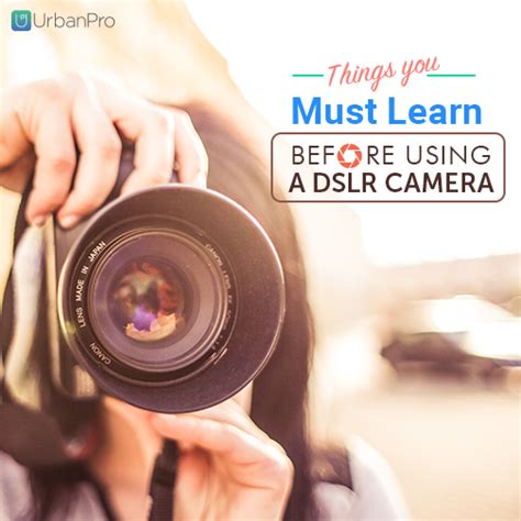 Things You Must Learn Before Using A Dslr Camera Urbanpro