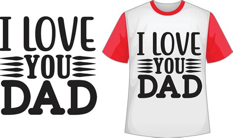 I Love You Dad Svg T Shirt Design 20915884 Vector Art At Vecteezy