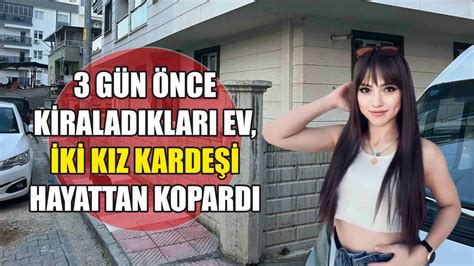 3 gün önce kiraladıkları ev iki kız kardeşi hayattan kopardı