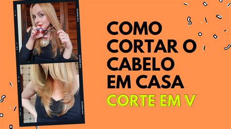 Como Cortar O Cabelo Em Casa Corte Em V