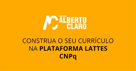 Saiba Como Construir O Curr Culo Na Plataforma Lattes Cnpq