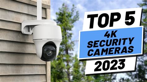 Top 5 Best 4k Security Cameras Of 2023 Youtube