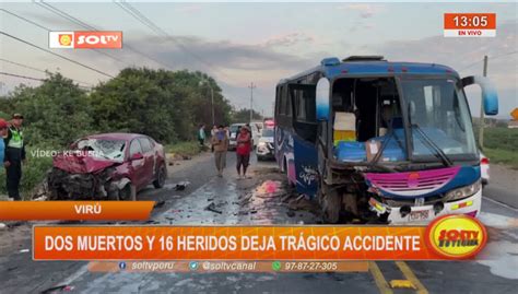 Virú dos muertos y dieciséis heridos deja trágico accidente SOLTV PERU