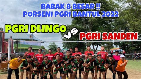 BABAK 8 BESAR PORSENI PGRI BANTUL 2022 PUTRA PGRI DLINGO VS PGRI