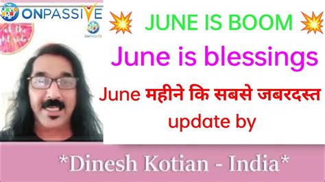 Onpassive June Is Boom June Is Blessings Update By Dinesh Kotian Sir