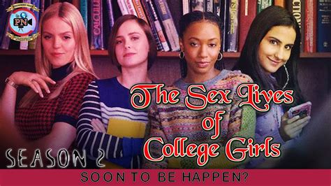 The Sex Lives Of College Girls Season 2 Soon To Be Happen Premiere