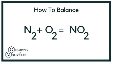 How To Balance N2 O2 No2 Nitrogen Monoxide Balanced Equation Youtube