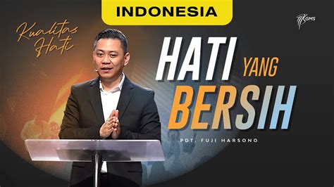 Ibadah Minggu Kualitas Hati Hati Yang Bersih Pdt Fuji Harsono