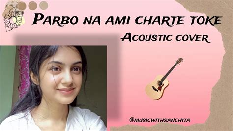 Parbo Na Ami Charte Toke Acoustic Cover YouTube