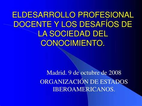 Ppt Eldesarrollo Profesional Docente Y Los Desaf Os De La Sociedad