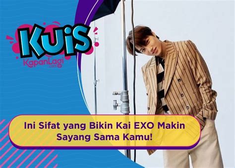 Kuis Korea Langgeng Pacaran Ini Sifat Yang Bikin Kai Exo Makin