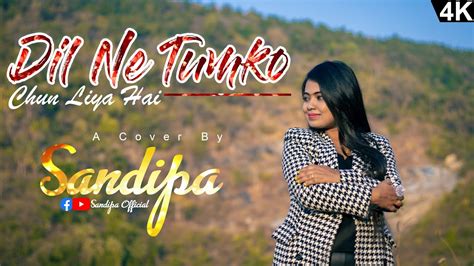 Di Ne Tumko Chun Liya Hai Sandipa Cover Suno Na Shaan Female