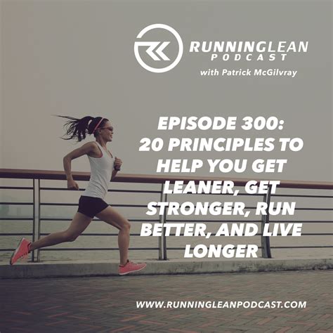 300. 20 Principles to Help You Get Leaner, Get Stronger, Run Better