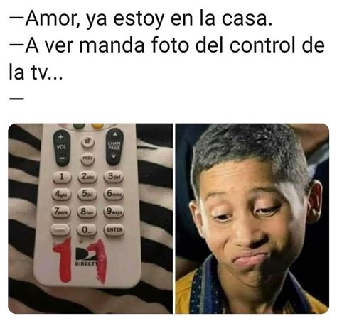 Amor Ya Estoy En La Casa A Ver Manda Foto Del Control De La Tv Memes