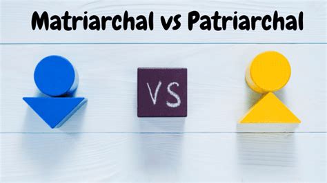 Matriarchal Vs Patriarchal Sciencequery