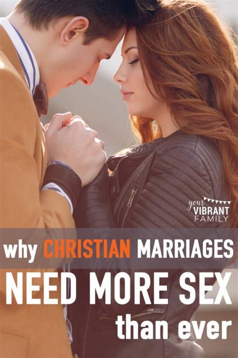 Why Christian Marriages Need More Sex Than Ever Vibrant Christian Living