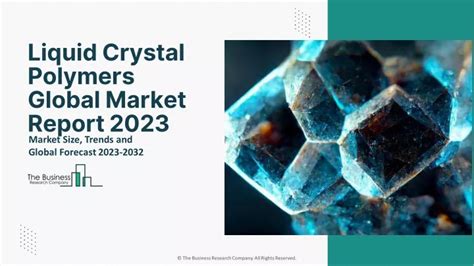 Ppt Liquid Crystal Polymers Market Size Share Industry Trends And