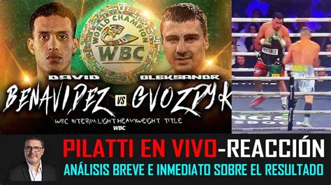 Pilatti En Vivo Comentario Inmediato Benavidez Vs Gvozdyk Youtube