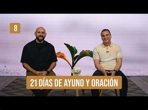 21 Días de ayuno y oración 21 Days of Fasting and Prayer DÍA 8