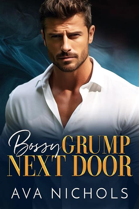 Bossy Grump Next Door An Enemies To Lovers Billionaire