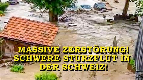 Massive Zerst Rung Schwere Sturzflut Nach Unwetter In Der Schweiz