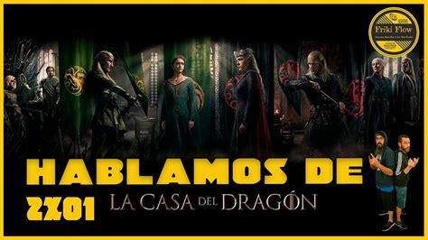 Hablamos De La Casa Del Dragon X Houseofthedragon Youtube